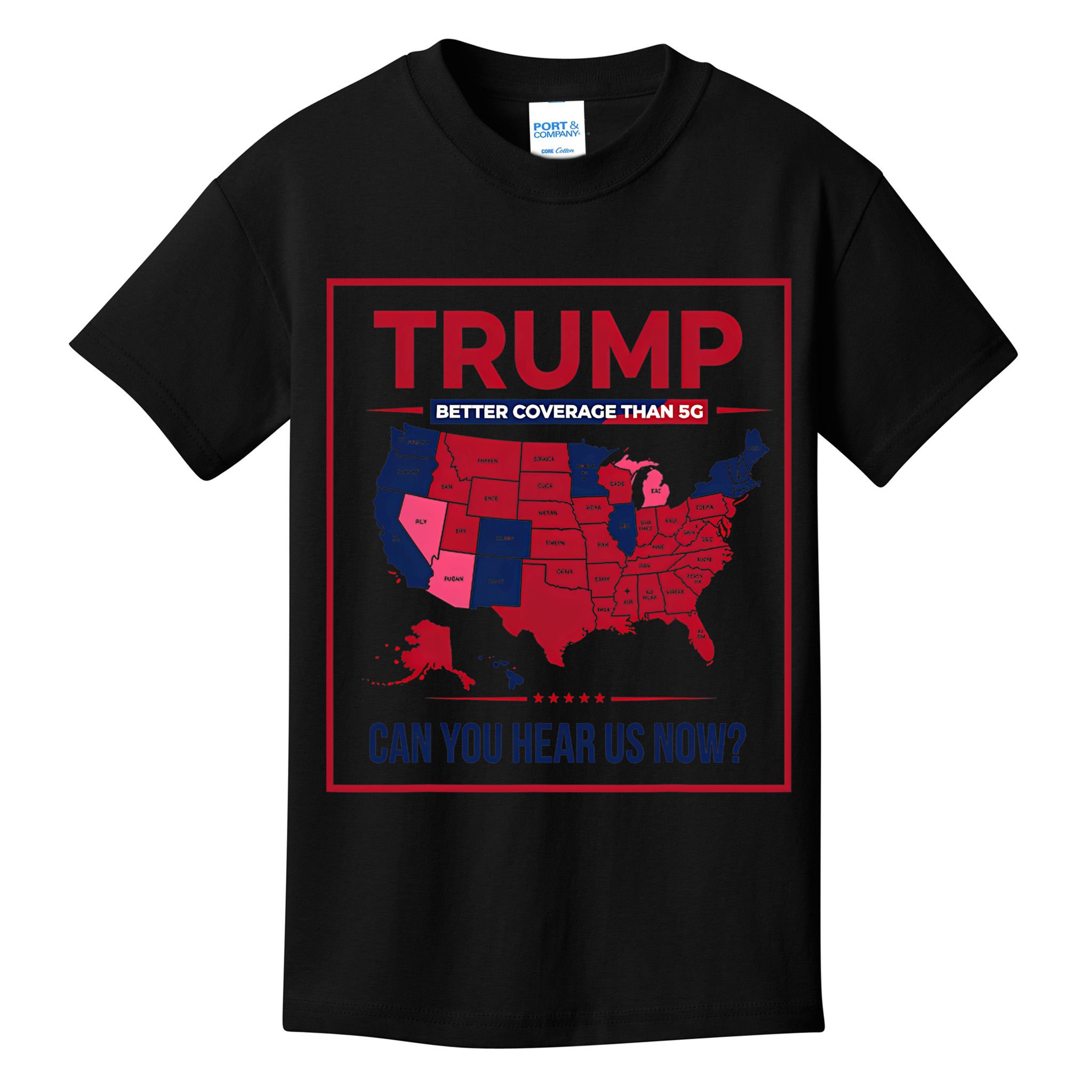 Trump Better Coverage Than 5g Can You Hear Us Now Politics Kids T-Shirt