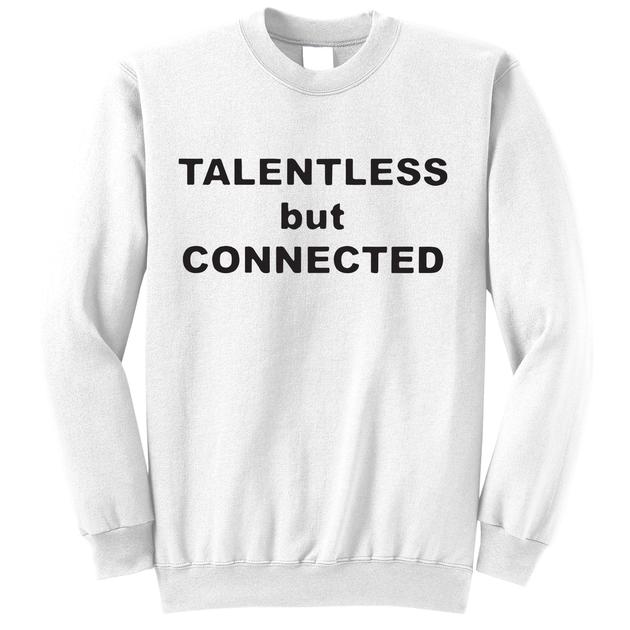 Talentless But Connected Sweatshirt