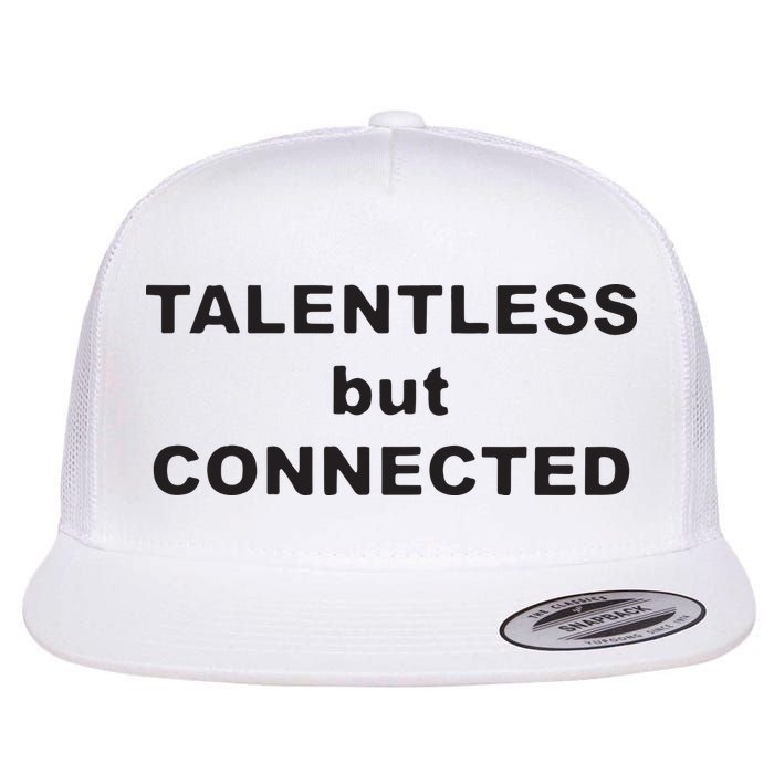 Talentless But Connected Flat Bill Trucker Hat