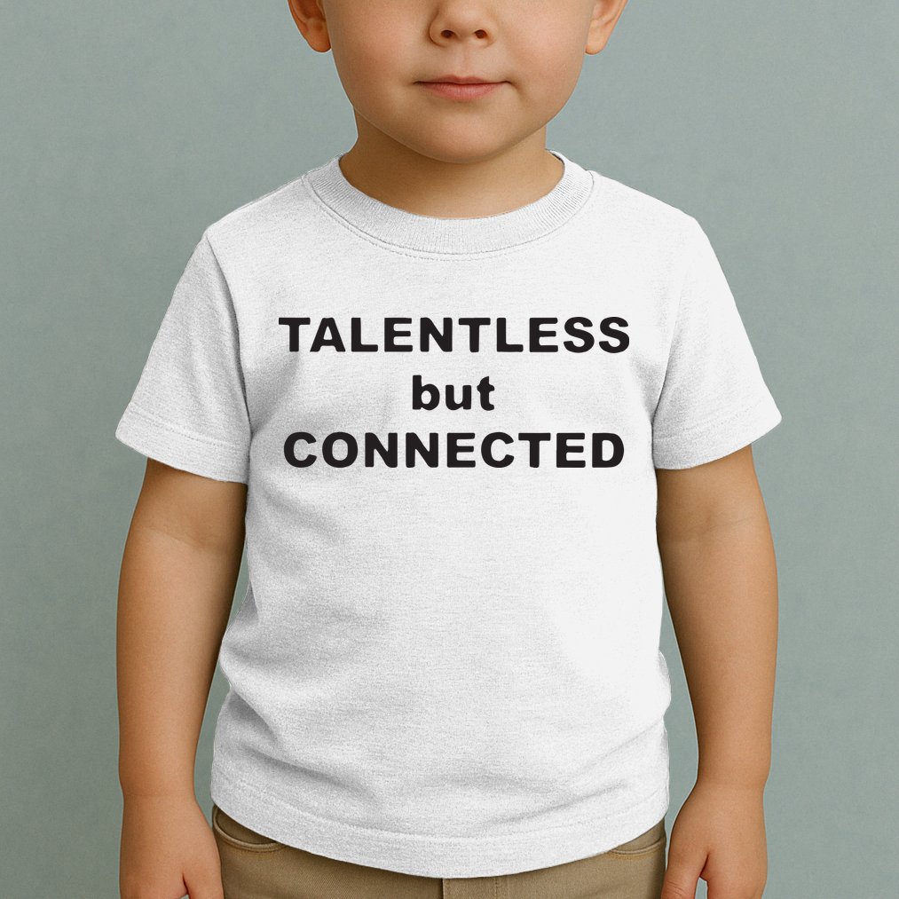 Talentless But Connected Toddler T-Shirt