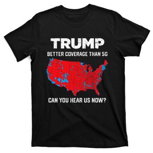 Trump Better Coverage Than 5g Can You Hear Us Now 2024 T-Shirt