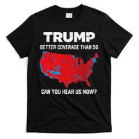 Trump Better Coverage Than 5g Can You Hear Us Now 2024 T-Shirt