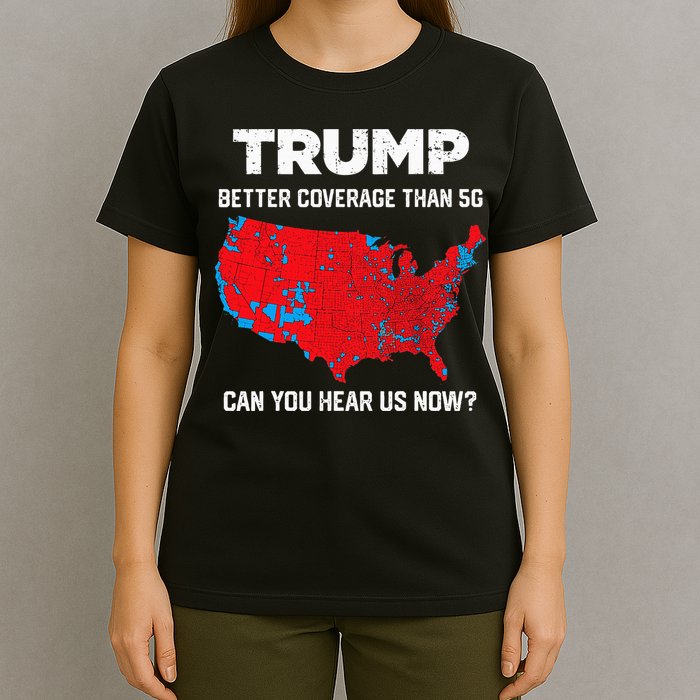 Trump Better Coverage Than 5g Can You Hear Us Now 2024 T-Shirt