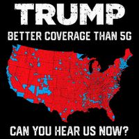 Trump Better Coverage Than 5g Can You Hear Us Now 2024 T-Shirt