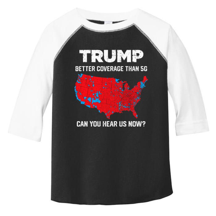 Trump Better Coverage Than 5g Can You Hear Us Now 2024 Toddler Fine Jersey T-Shirt