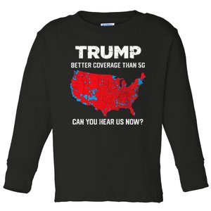 Trump Better Coverage Than 5g Can You Hear Us Now 2024 Toddler Long Sleeve Shirt