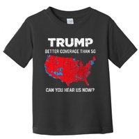 Trump Better Coverage Than 5g Can You Hear Us Now 2024 Toddler T-Shirt