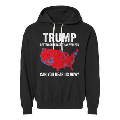 Trump Better Coverage Than Verizon Can You Hear Us Now Garment-Dyed Fleece Hoodie