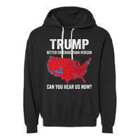 Trump Better Coverage Than Verizon Can You Hear Us Now Garment-Dyed Fleece Hoodie