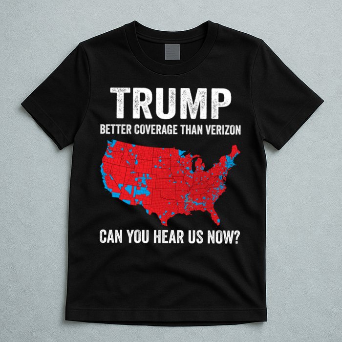 Trump Better Coverage Than Verizon Can You Hear Us Now T-Shirt