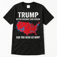 Trump Better Coverage Than Verizon Can You Hear Us Now Tall T-Shirt