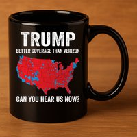 Trump Better Coverage Than Verizon Can You Hear Us Now 11oz C Handle Ceramic Mug