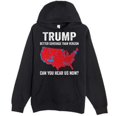 Trump Better Coverage Than Verizon Can You Hear Us Now Premium Pullover Hoodie