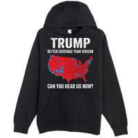 Trump Better Coverage Than Verizon Can You Hear Us Now Premium Pullover Hoodie