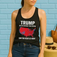 Trump Better Coverage Than Verizon Can You Hear Us Now Womens Tank Top