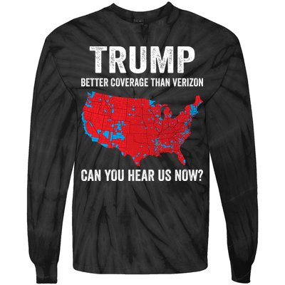 Trump Better Coverage Than Verizon Can You Hear Us Now Tie-Dye Long Sleeve Shirt