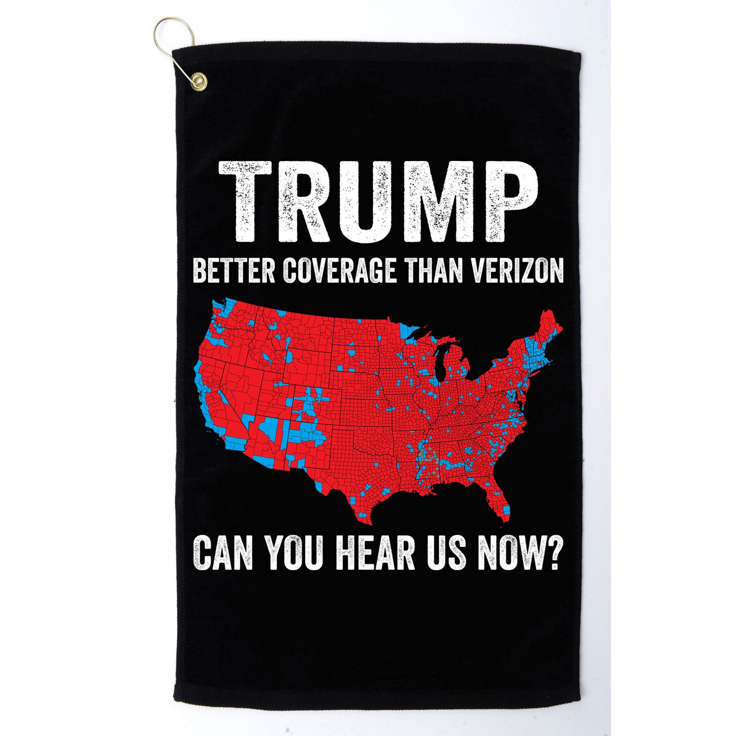 Trump Better Coverage Than Verizon Can You Hear Us Now Golf Towel