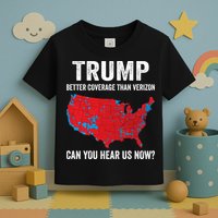 Trump Better Coverage Than Verizon Can You Hear Us Now Toddler T-Shirt