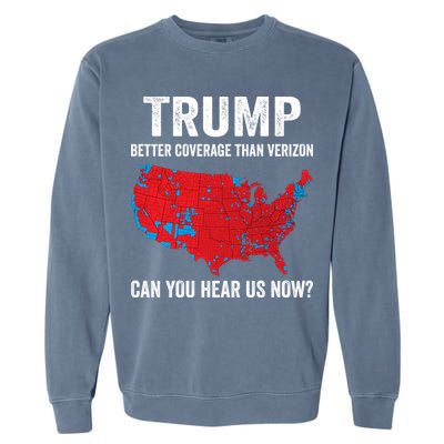 Trump Better Coverage Than Verizon Can You Hear Us Now Garment-Dyed Sweatshirt