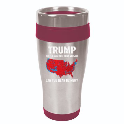 Trump Better Coverage Than Verizon Can You Hear Us Now 16oz Travel Tumbler