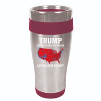 Trump Better Coverage Than Verizon Can You Hear Us Now 16oz Travel Tumbler