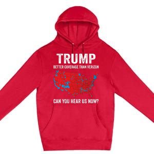 Trump Better Coverage Than Verizon Can You Hear Us Now Premium Pullover Hoodie