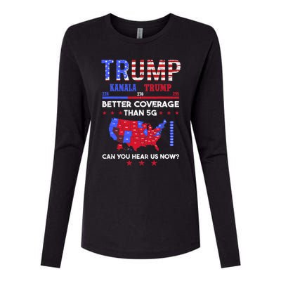 Trump Better Coverage Than 5g Can You Hear Us Now Politics Womens Cotton Relaxed Long Sleeve T-Shirt