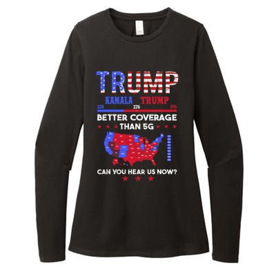 Trump Better Coverage Than 5g Can You Hear Us Now Politics Womens CVC Long Sleeve Shirt