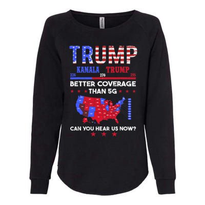 Trump Better Coverage Than 5g Can You Hear Us Now Politics Womens California Wash Sweatshirt