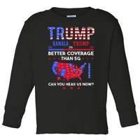 Trump Better Coverage Than 5g Can You Hear Us Now Politics Toddler Long Sleeve Shirt