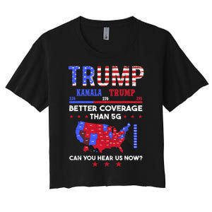 Trump Better Coverage Than 5g Can You Hear Us Now Politics Women's Crop Top Tee