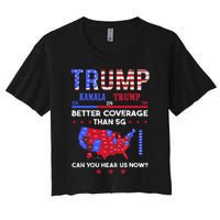 Trump Better Coverage Than 5g Can You Hear Us Now Politics Women's Crop Top Tee