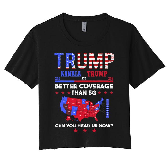 Trump Better Coverage Than 5g Can You Hear Us Now Politics Women's Crop Top Tee