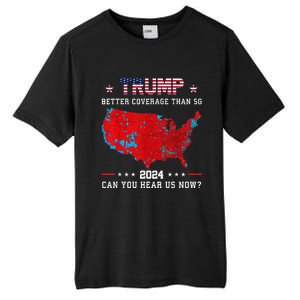 Trump Better Coverage Than 5g Can You Hear Us Now Politics Tall Fusion ChromaSoft Performance T-Shirt