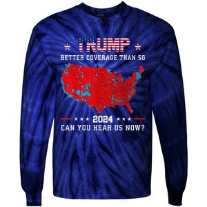 Trump Better Coverage Than 5g Can You Hear Us Now Politics Tie-Dye Long Sleeve Shirt