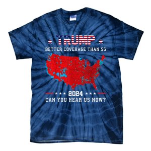 Trump Better Coverage Than 5g Can You Hear Us Now Politics Tie-Dye T-Shirt