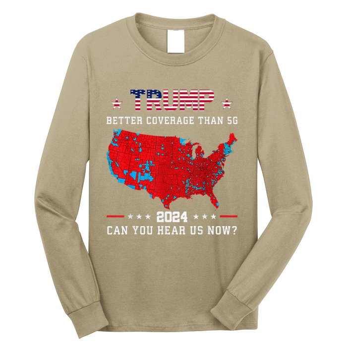 Trump Better Coverage Than 5g Can You Hear Us Now Politics Long Sleeve Shirt