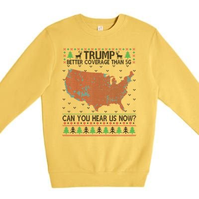 Trump Better Coverage Than 5g Can You Hear Us Now Chirtsmas Ugly Premium Crewneck Sweatshirt