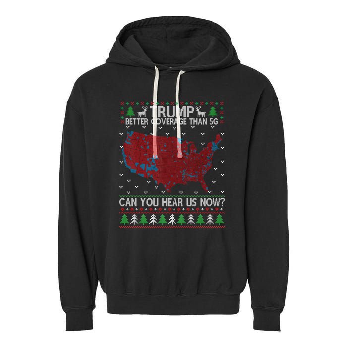 Trump Better Coverage Than 5g Can You Hear Us Now Chirtsmas Ugly Garment-Dyed Fleece Hoodie
