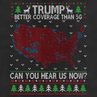 Trump Better Coverage Than 5g Can You Hear Us Now Chirtsmas Ugly Garment-Dyed Heavyweight T-Shirt