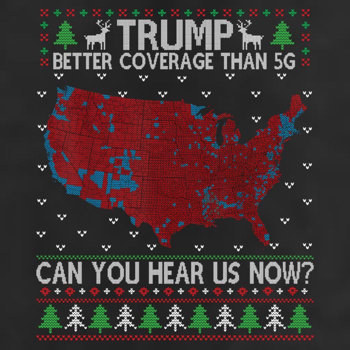 Trump Better Coverage Than 5g Can You Hear Us Now Chirtsmas Ugly Garment-Dyed Heavyweight T-Shirt