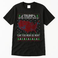 Trump Better Coverage Than 5g Can You Hear Us Now Chirtsmas Ugly Tall T-Shirt