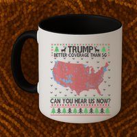 Trump Better Coverage Than 5g Can You Hear Us Now Chirtsmas Ugly Mug