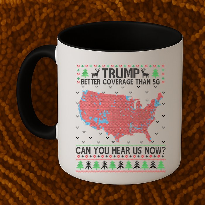 Trump Better Coverage Than 5g Can You Hear Us Now Chirtsmas Ugly Mug