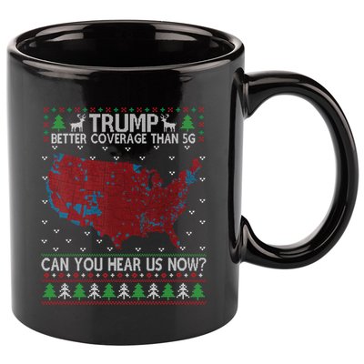 Trump Better Coverage Than 5g Can You Hear Us Now Chirtsmas Ugly 11oz C Handle Ceramic Mug