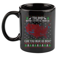 Trump Better Coverage Than 5g Can You Hear Us Now Chirtsmas Ugly 11oz C Handle Ceramic Mug