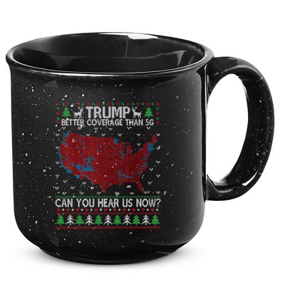 Trump Better Coverage Than 5g Can You Hear Us Now Chirtsmas Ugly 15oz Campfire Ceramic Mug