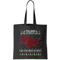 Trump Better Coverage Than 5g Can You Hear Us Now Chirtsmas Ugly Tote Bag