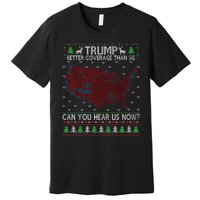 Trump Better Coverage Than 5g Can You Hear Us Now Chirtsmas Ugly Premium T-Shirt