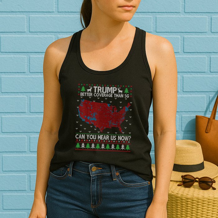 Trump Better Coverage Than 5g Can You Hear Us Now Chirtsmas Ugly Womens Tank Top
